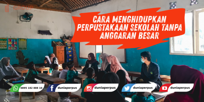 Cara Menghidupkan Perpustakaan Sekolah Tanpa Anggaran Besar