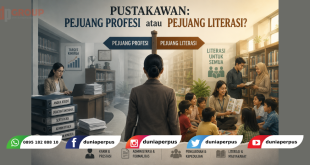 Pustakawan Pejuang Profesi atau Pejuang Literasi